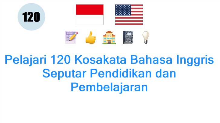Pelajari 120 Kosakata Bahasa Inggris Seputar Pendidikan dan Pembelajaran